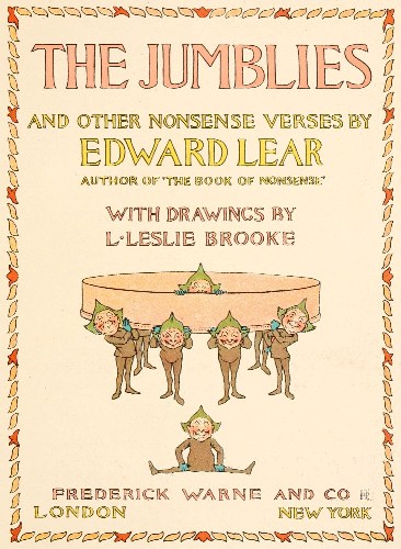 The Jumblies and Other Nonsense Verses by Edward Lear, Author of 'The Book of Nonsense'.
With drawings by Leslie Brooke. Frederick Warne and Co Ltd. London New York