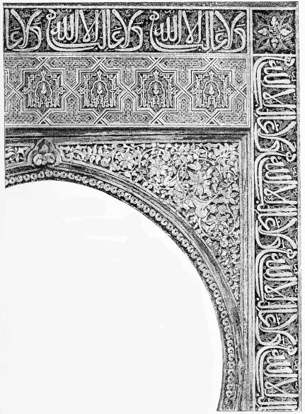 BIT OF ARCH IN A COURT OF
THE ALHAMBRA.
From a photograph by J. Laurent & Co., Madrid.