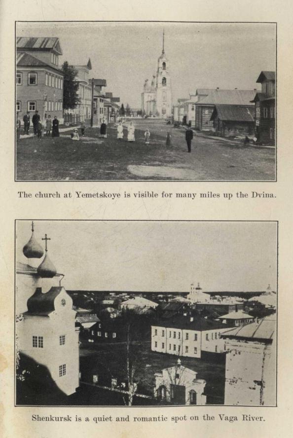 The church at Yemetskoye is visible for many miles up the Dvina. Shenkursk is a quiet and romantic spot on the Vaga River.