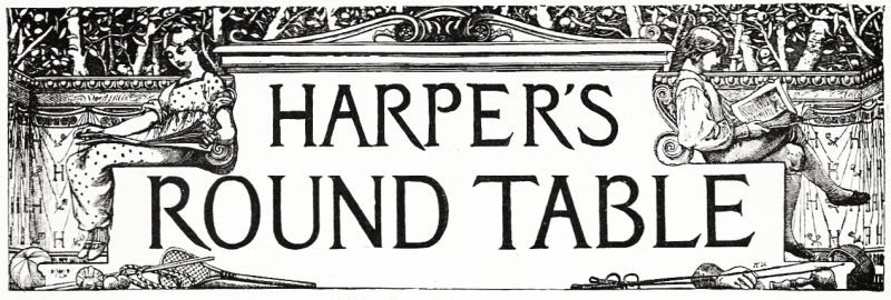 HARPER'S ROUND TABLE