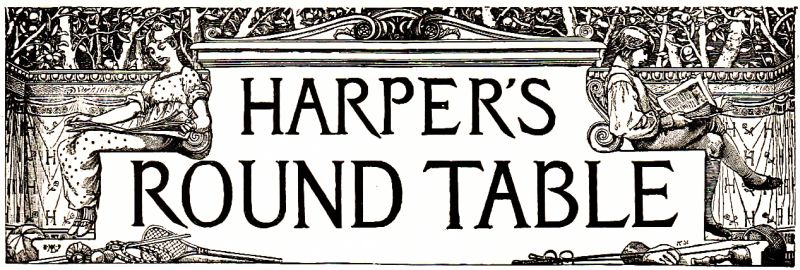 HARPER'S ROUND TABLE