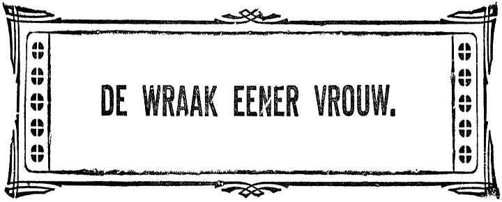 DE WRAAK EENER VROUW.