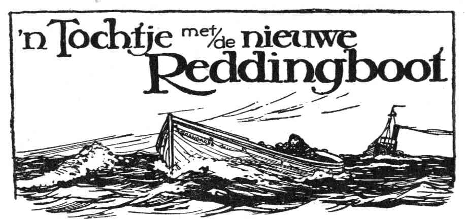 [Illustratie: 'n Tochtje met/de nieuwe Reddingboot]