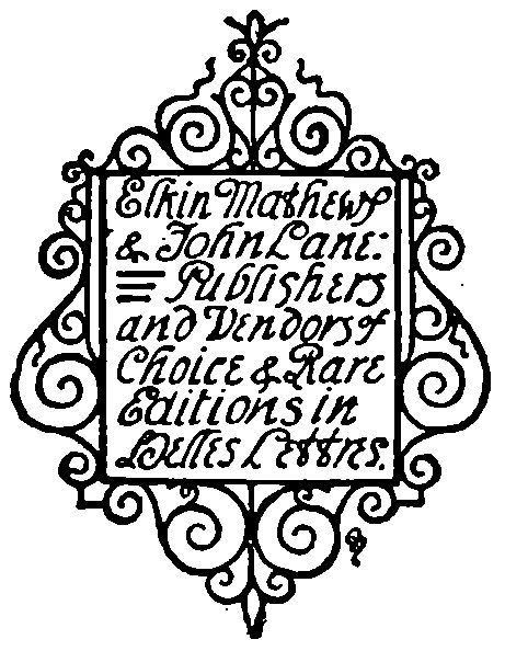 An ornate, black-and-white illustrated publisher's mark featuring a decorative, wrought-iron style border enclosing stylized calligraphy that reads: 'Elkin Mathews & John Lane: Publishers and Vendors of Choice & Rare Editions in Belles Lettres.'